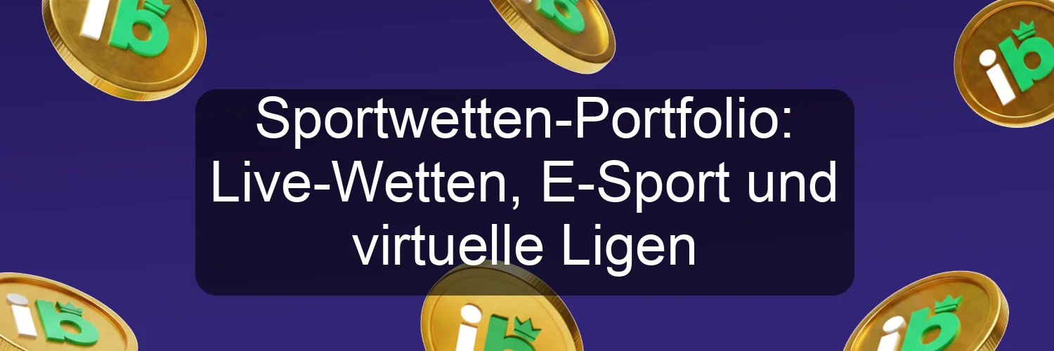 Sportwetten-Portfolio: Live-Wetten, E-Sport und virtuelle Ligen Sportwetten-Portfolio: Live-Wetten, E-Sport und virtuelle Ligen